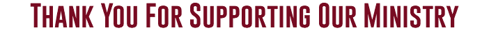 Thank You For Supporting Our Ministry